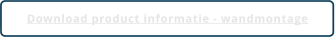 Download product informatie - wandmontage